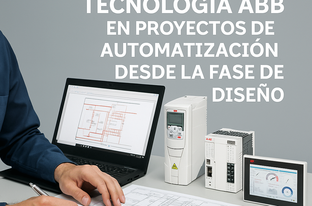 Integración de tecnología ABB en proyectos industriales desde el diseño